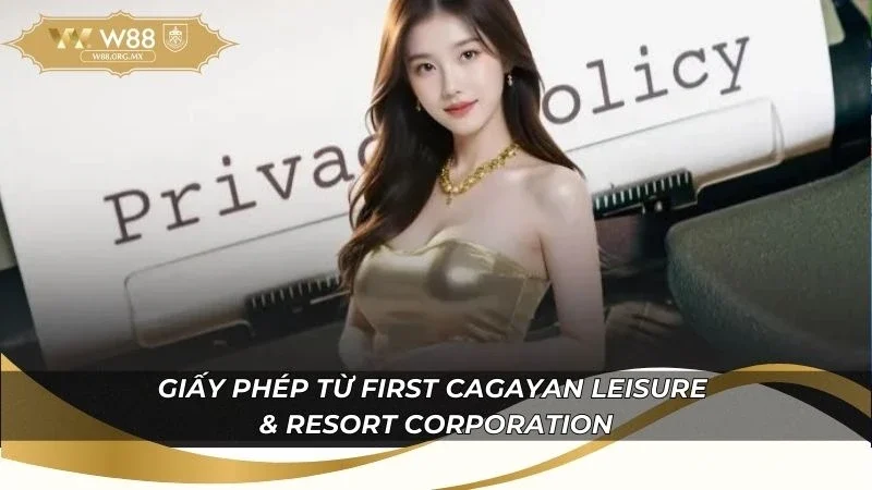 Giấy Phép Hoạt Động W88 - Chứng Chỉ Pháp Lý Đẳng Cấp 2 Giấy phép hoạt động từ First Cagayan Leisure & Resort Corporation